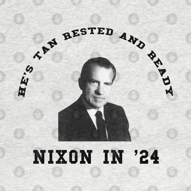 He's Tan, Rested, and Ready - Nixon 2024 by Scottish Arms Dealer